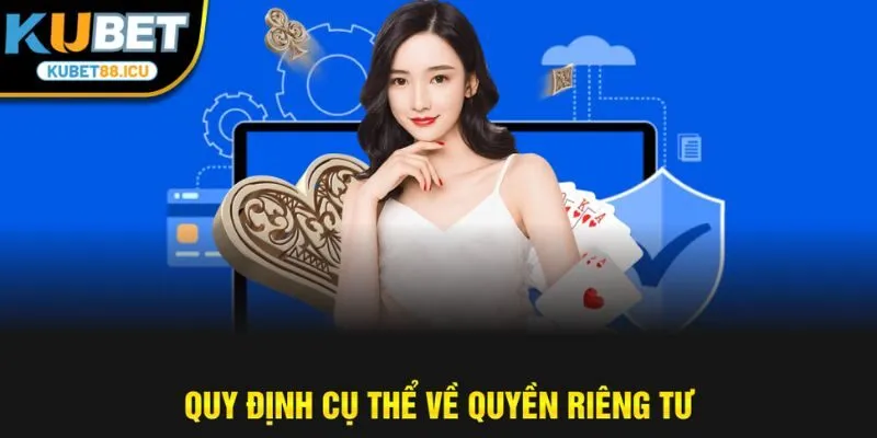 Quy định cụ thể về quyền riêng tư