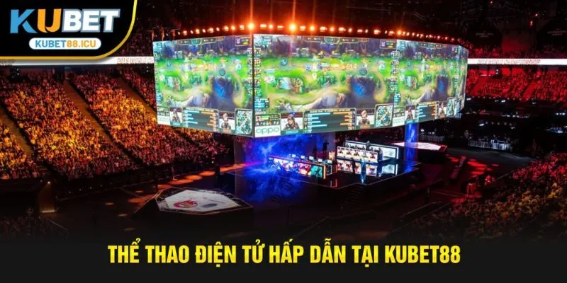 thể thao điện tử kubet88