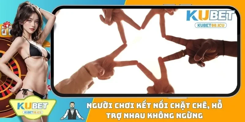 Người chơi kết nối chặt chẽ, hỗ trợ nhau không ngừng